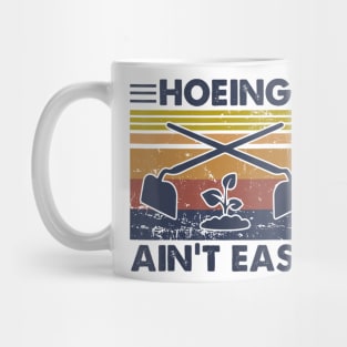 Hoeing Ain't Easy Vintage Gardening Lover Gardener Mug